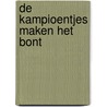 De Kampioentjes maken het bont door Hec Leemans