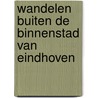 Wandelen buiten de binnenstad van Eindhoven door Kees Volkers