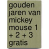 Gouden jaren van Mickey Mouse 1 + 2 + 3 GRATIS door Onbekend