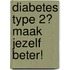 Diabetes type 2? Maak jezelf beter!
