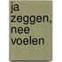 Ja zeggen, nee voelen