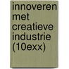Innoveren met creatieve industrie (10exx) door Onbekend