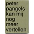 Peter Pangels kan mij nog meer vertellen