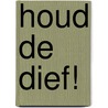 Houd de dief! by Rachel RenéE. Russell