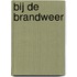 Bij de brandweer