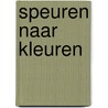 Speuren naar kleuren door Onbekend