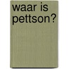 Waar is Pettson? door Sven Nordqvist