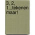 3, 2, 1...tekenen maar!