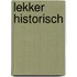 Lekker historisch
