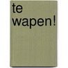 Te wapen! door Bert Gevaert