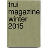 TRUI magazine winter 2015 door Onbekend