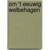 Om 't eeuwig welbehagen by C. den Boer