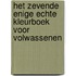 Het zevende enige echte kleurboek voor volwassenen