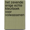 Het zevende enige echte kleurboek voor volwassenen by Unknown