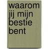 Waarom jij mijn bestie bent door Knock Knock