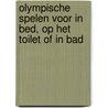 Olympische spelen voor in bed, op het toilet of in bad by Roel Tanja