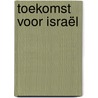 Toekomst voor Israël door Wilhelmus à Brakel