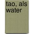 Tao, als water