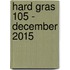 Hard Gras 105 - December 2015