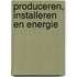 Produceren, installeren en energie