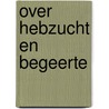 Over hebzucht en begeerte by Anselm Grün