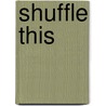 Shuffle This door Onbekend