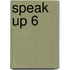 Speak up 6