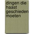 Dingen die haast geschieden moeten
