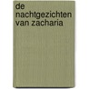 De nachtgezichten van Zacharia by G.H. Kersten