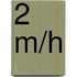 2 m/h