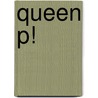Queen P! door Petra Pelties
