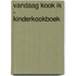 Vandaag kook ik - kinderkookboek