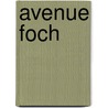 Avenue Foch door Alex Kershaw