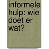 Informele hulp: wie doet er wat? by Sjoerd Kooiker