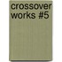 Crossover Works #5