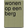 Wonen op een Berg by Ellen Labrecque