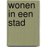 Wonen in een stad door Ellen Labrecque