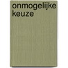 Onmogelijke keuze by Sandra Berg