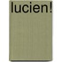 Lucien!
