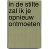 In de stilte zal ik je opnieuw ontmoeten by Toon Hermans
