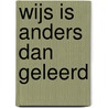 Wijs is anders dan geleerd by Toon Hermans