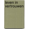 Leven in vertrouwen by Paul Abspoel