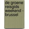 De Groene Reisgids Weekend - Brussel by Unknown