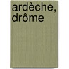 Ardèche, Drôme door Onbekend