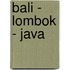 Bali - Lombok - Java