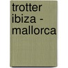 Trotter Ibiza - Mallorca door Onbekend