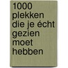 1000 plekken die je écht gezien moet hebben door Thijs Demeulemeesters