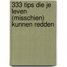333 tips die je leven (misschien) kunnen redden door Herman Boel