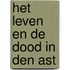 Het leven en de dood in den ast