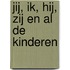 Jij, ik, hij, zij en al de kinderen